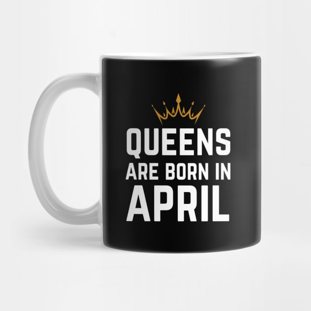 Queens Are Born In April by HobbyAndArt